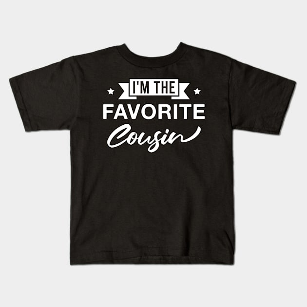 I'm the Favorite Cousin - Funny Cousin Saying Kids T-Shirt by FOZClothing